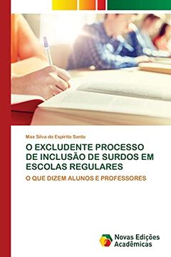 portada O Excludente Processo de Inclusão de Surdos em Escolas Regulares: O que Dizem Alunos e Professores (en Portugués)