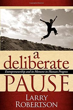 portada A Deliberate Pause: Entrepreneurship and its Moment in Human Progress (in English)
