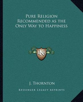 portada pure religion recommended as the only way to happiness (en Inglés)