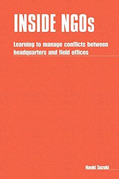 portada Inside Ngos: Managing Conflicts Between Headquarters and the Field Offices in Non-Governmental Organizations 