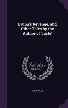portada Bruna's Revenge, and Other Tales by the Author of 'caste' (en Inglés)