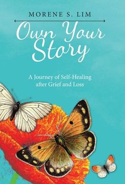 portada Own Your Story: A Journey of Self-Healing After Grief and Loss (in English)