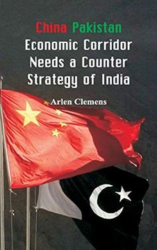 portada China Pakistan Economic Corridor Needs a Counter Strategy of India (in English)