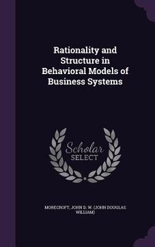 portada Rationality and Structure in Behavioral Models of Business Systems (en Inglés)