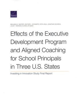 portada Effects of the Executive Development Program and Aligned Coaching for School Principals in Three U.S. States: Investing in Innovation Study Final Repo (en Inglés)