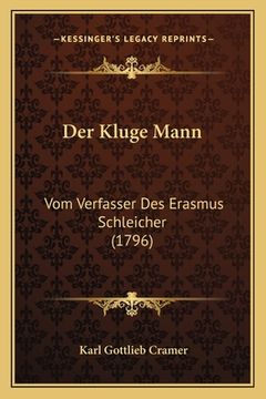 portada Der Kluge Mann: Vom Verfasser Des Erasmus Schleicher (1796) (en Alemán)