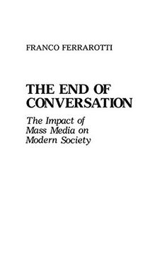 portada The end of Conversation: The Impact of Mass Media on Modern Society (Bibliographies and Indexes in Economics and Economic History) (en Inglés)