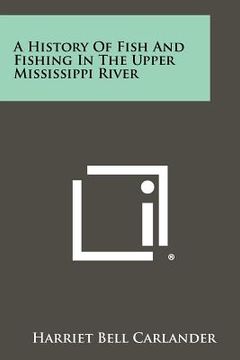 portada a history of fish and fishing in the upper mississippi river