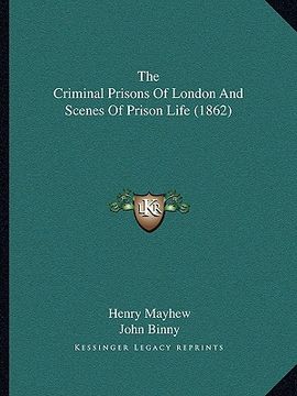 portada the criminal prisons of london and scenes of prison life (1862) (en Inglés)