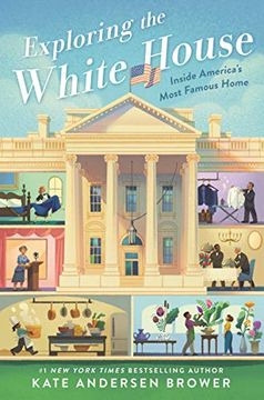 portada Exploring the White House: Inside America's Most Famous Home (en Inglés)
