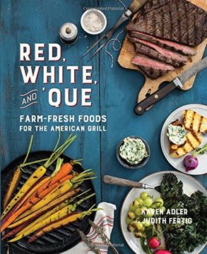 portada Red, White, and 'Que: Farm-Fresh Foods for the American Grill