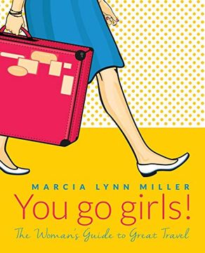 portada You go Girls! The Woman'S Guide to Great Travel (en Inglés)