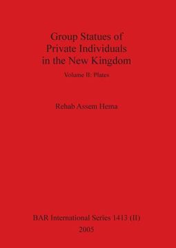 portada Group Statues of Private Individuals in the new Kingdom, Volume ii (1413) (Bar International) (en Inglés)