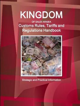 portada Saudi Arabia Customs Rules, Tariffs and Regulations Handbook - Strategic and Practical Information (en Inglés)