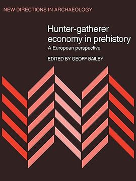 portada Hunter-Gatherer Economy in Prehistory: A European Perspective (New Directions in Archaeology) (en Inglés)
