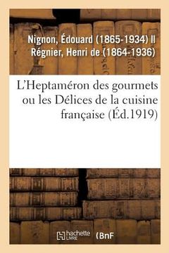 portada L'Heptaméron Des Gourmets Ou Les Délices de la Cuisine Française (en Francés)