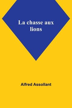 portada La chasse aux lions (en Francés)