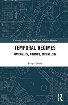 portada Temporal Regimes: Materiality, Politics, Technology (Routledge Studies in Social and Political Thought) (en Inglés)