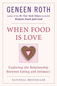 portada When Food is Love: Exploring the Relationship Between Eating and Intimacy (Plume) (en Inglés)