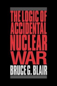 portada The Logic of Accidental Nuclear war (en Inglés)