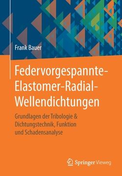 portada Federvorgespannte-Elastomer-Radial-Wellendichtungen: Grundlagen Der Tribologie & Dichtungstechnik, Funktion Und Schadensanalyse (en Alemán)