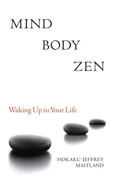 portada Mind Body Zen: Waking Up to Your Life (en Inglés)
