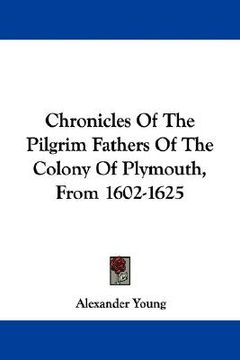 portada chronicles of the pilgrim fathers of the colony of plymouth, from 1602-1625 (en Inglés)