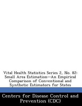 portada vital health statistics series 2, no. 82: small area estimation--an empirical comparison of conventional and synthetic estimators for states (en Inglés)