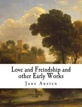 portada Love and Freindship and other Early Works: A Collection of Juvenile Writings (Classic Jane Austen)