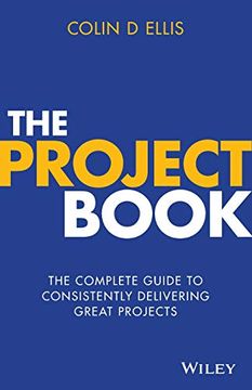 portada The Project Book: The Complete Guide to Consistently Delivering Great Projects 