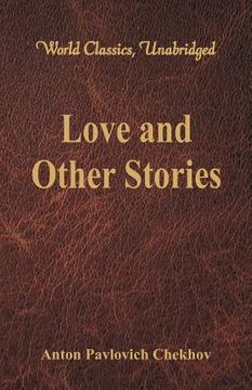 portada Love and Other Stories (World Classics, Unabridged) (en Inglés)