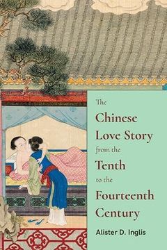 portada The Chinese Love Story From the Tenth to the Fourteenth Century (Suny Chinese Philosophy and Culture) (en Inglés)