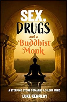 portada Sex, Drugs and a Buddhist Monk: A Stepping Stone Towards a Silent Mind. (in English)