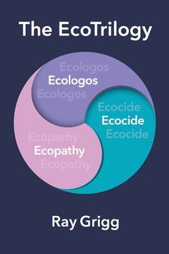 portada The Ecotrilogy: Ecologos, Ecopathy & Ecocide (in English)