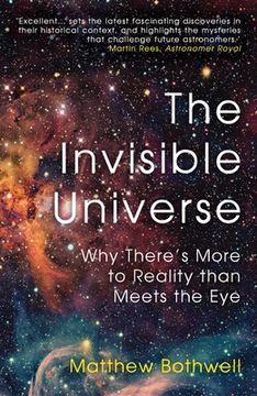 portada The Invisible Universe: Why There'S More to Reality Than Meets the eye 
