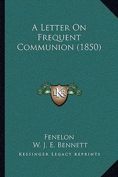 portada a letter on frequent communion (1850) (en Inglés)