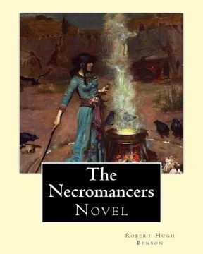 portada The Necromancers (1909). By: Robert Hugh Benson: Novel (en Inglés)
