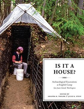 portada Is it a House? Archaeological Excavations at English Camp, san Juan Island, Washington (Burke Museum of Natural History and Culture Research) (en Inglés)