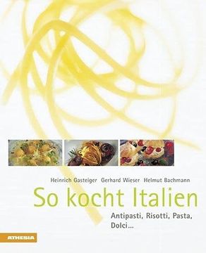 portada So Kocht Italien: Antipasti, Risotti, Pasta, Dolci. (en Alemán)