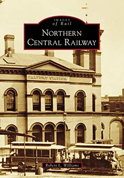 portada Northern Central Railway (Images of Rail) (en Inglés)