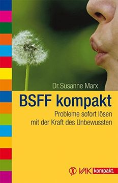 portada Bsff Kompakt: Probleme Sofort Lösen mit der Kraft des Unbewussten (en Alemán)
