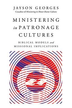 portada Ministering in Patronage Cultures: Biblical Models and Missional Implications (in English)