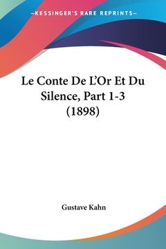 portada Le Conte De L'Or Et Du Silence, Part 1-3 (1898) (in French)