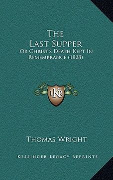 portada the last supper: or christ's death kept in remembrance (1828) (en Inglés)