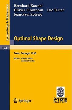 portada optimal shape design: lectures given at the joint c.i.m./c.i.m.e. summer school held in troia (portugal), june 1-6, 1998 (in English)