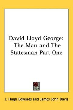 portada david lloyd george: the man and the statesman part one (in English)
