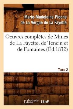 portada Oeuvres Complètes de Mmes de la Fayette, de Tencin Et de Fontaines. Tome 2 (Éd.1832) (in French)