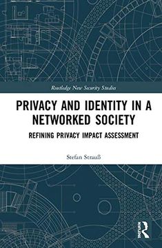 portada Privacy and Identity in a Networked Society: Refining Privacy Impact Assessment (Routledge new Security Studies) (en Inglés)