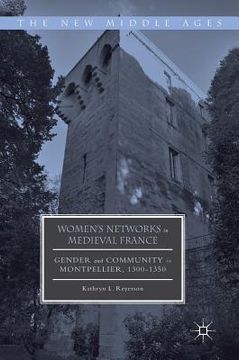 portada Women's Networks in Medieval France: Gender and Community in Montpellier, 1300-1350 (en Inglés)