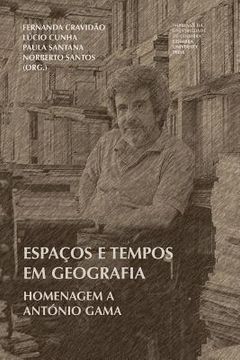 portada Espaços e tempos em Geografia: Homenagem a António Gama (en Portugués)